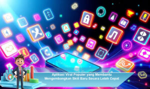 Aplikasi-Viral-Populer-yang-Membantu-Mengembangkan-Skill-Baru-Secara-Lebih-Cepat